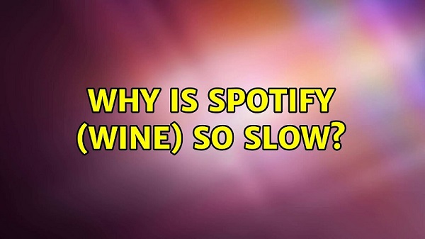なぜですか Spotify とても遅いです